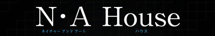 N・A  House